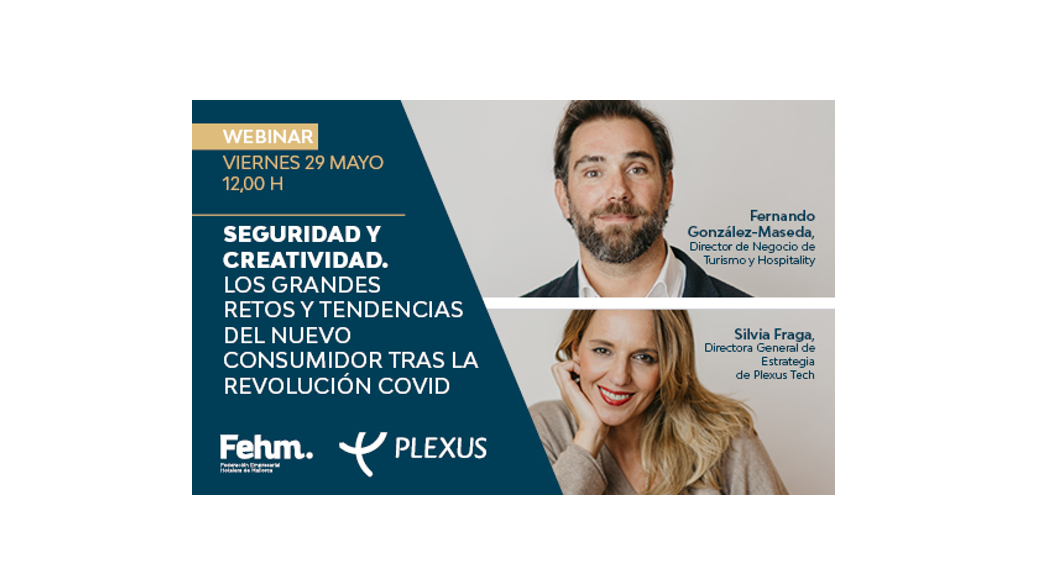 FEHM en colaboración con Plexus Tech y SM2 by Plexus organizan el webinar "Seguridad y Creatividad: los grandes retos y tendencias del nuevo consumidor tras la revolución COVID"